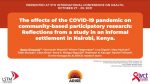 The effects of the COVID-19 pandemic on community-based participatory research: Reflections from a study in an informal settlement in Nairobi, Kenya.